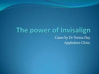 The power of Invisalign Cases by Dr Teresa Day  Appledore Clinic 