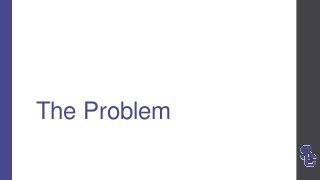 The Problem
 