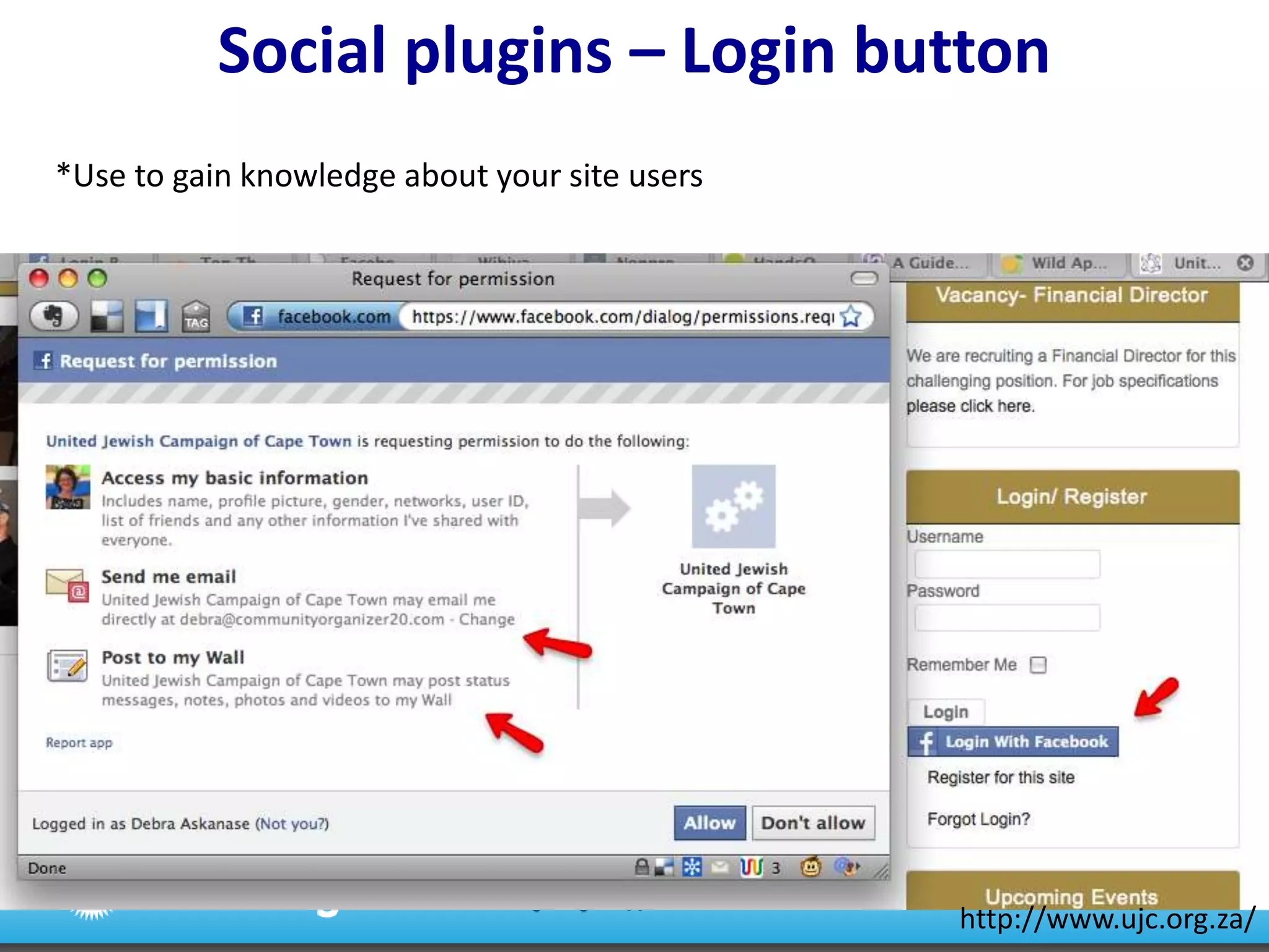 Social plugins – Login button*Use to gain knowledge about your site usershttp://www.ujc.org.za/