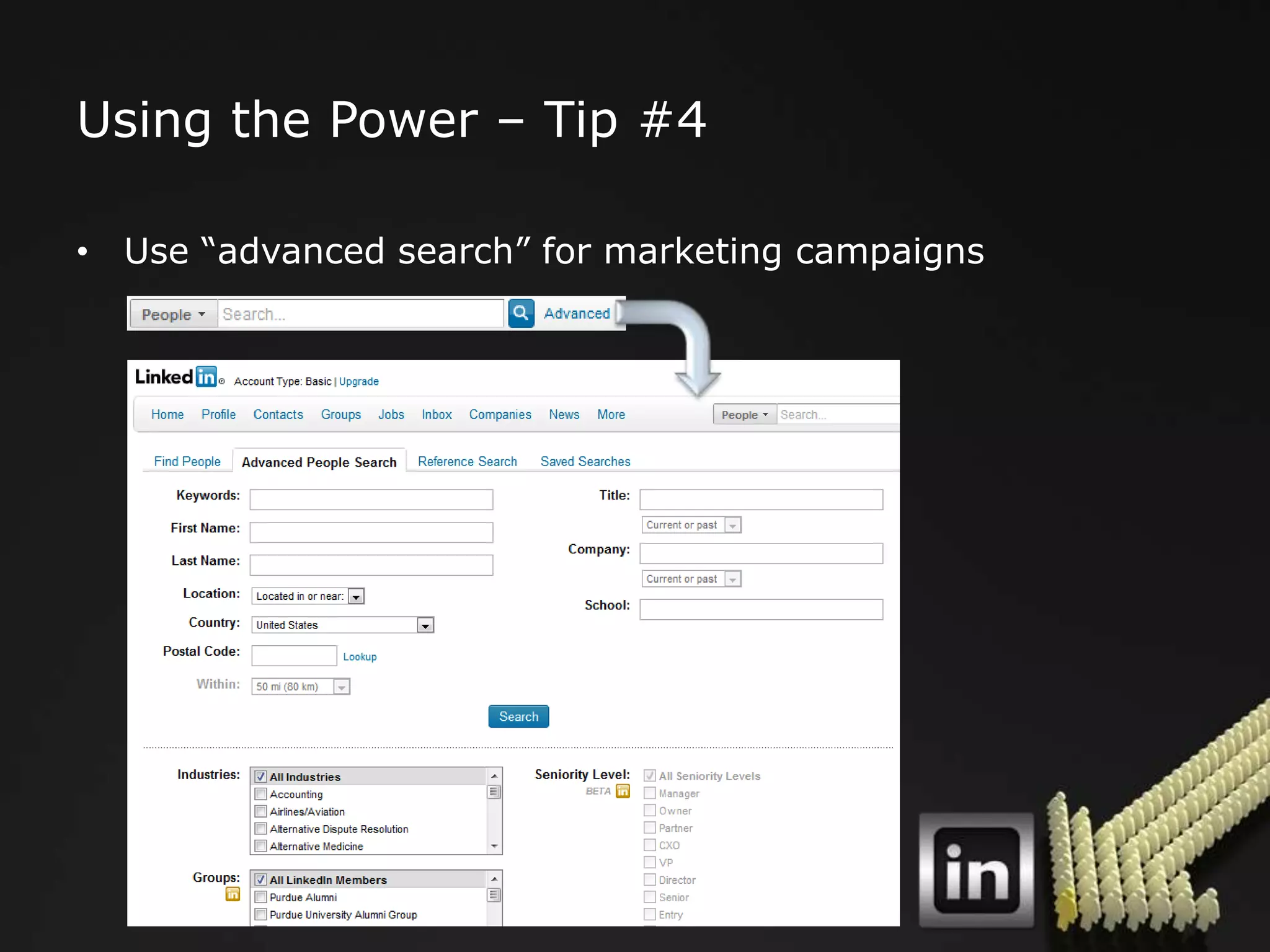 Using the Power – Tip #4

• Use “advanced search” for marketing campaigns
 