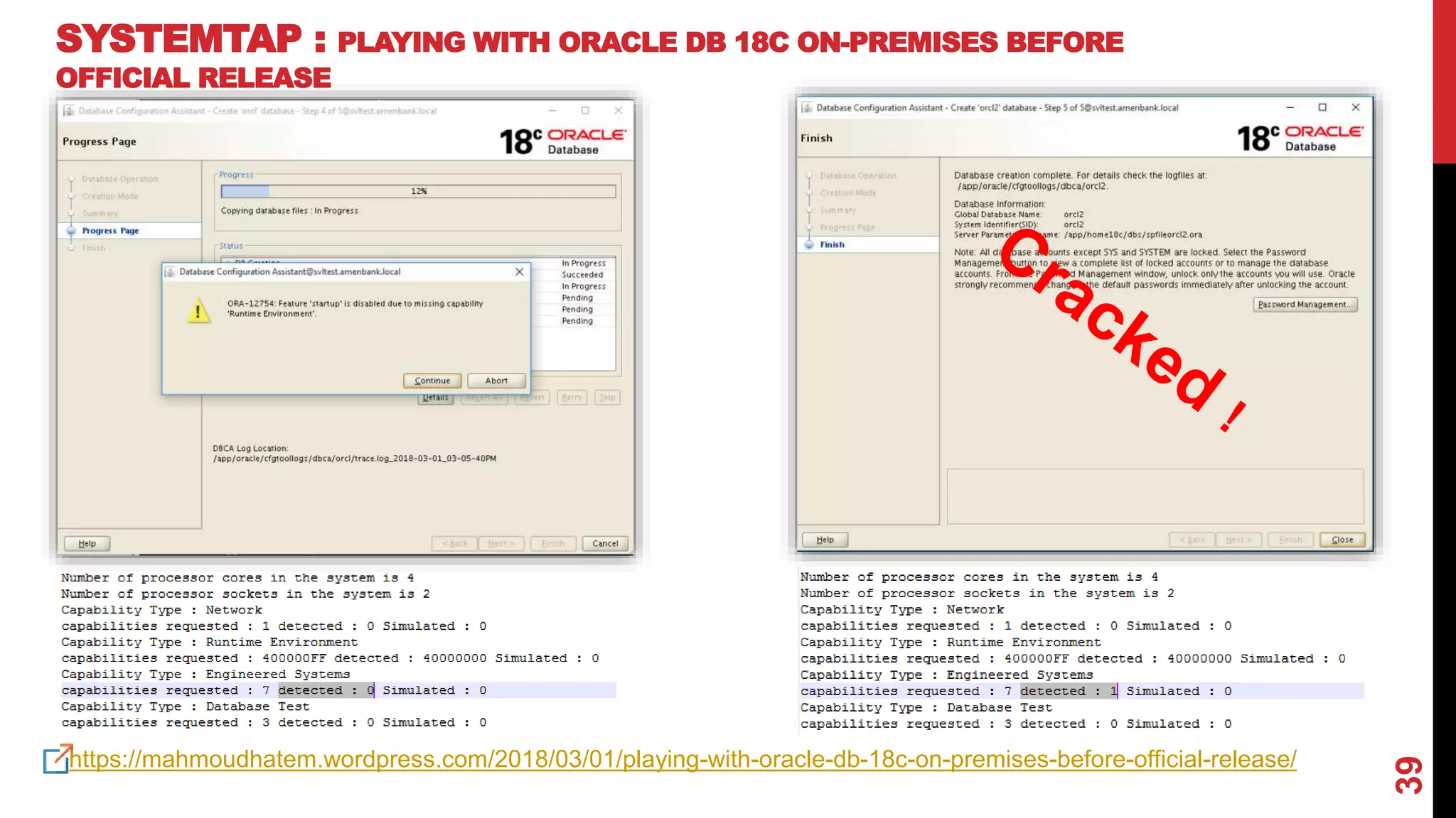 39
SYSTEMTAP : PLAYING WITH ORACLE DB 18C ON-PREMISES BEFORE
OFFICIAL RELEASE
https://mahmoudhatem.wordpress.com/2018/03/01/playing-with-oracle-db-18c-on-premises-before-official-release/
 
