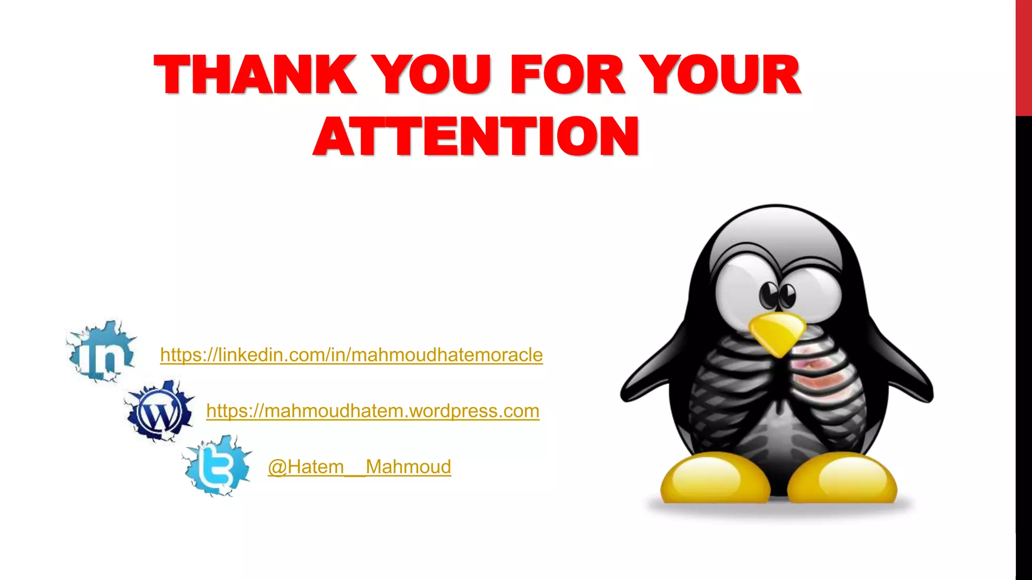 73
THANK YOU FOR YOUR
ATTENTION
https://mahmoudhatem.wordpress.com
@Hatem__Mahmoud
https://linkedin.com/in/mahmoudhatemoracle
 