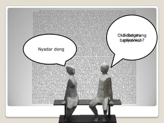 Oke Sekarang
                Sebegitu
               banyakkah?
                giliranku

Nyadar dong
 
