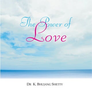 The Power of Love by Dr. Bhujang Shetty