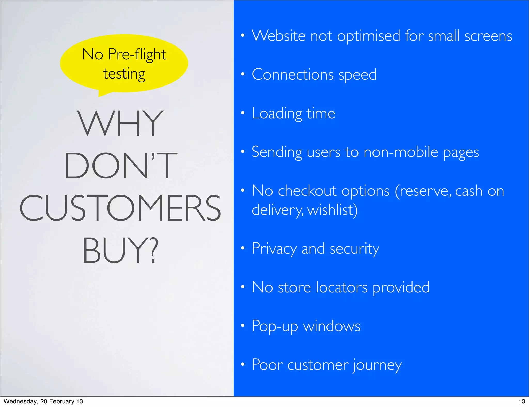 Location, Location, and Location Based Services




                                                       Kiss Metrics (2012)
Wednesday, 20 February 13                                                    17
 
