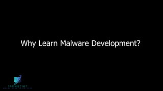 Why Learn Malware Development?
 