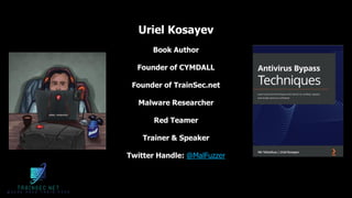 Uriel Kosayev
Book Author
Founder of CYMDALL
Founder of TrainSec.net
Malware Researcher
Red Teamer
Trainer & Speaker
Twitter Handle: @MalFuzzer
 