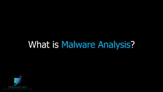 What is Malware Analysis?
 