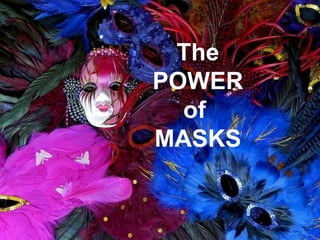 The power of masks