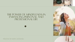 The Power of Mindfulness in Enhancing Personal and Professional Life - Marta Loveguard .pptx