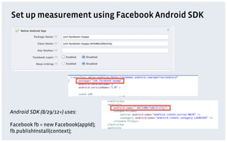 Set up measurement using Facebook Android SDK




Android SDK (8/29/12+) uses:

Facebook fb = new Facebook(appId);
fb.publ...