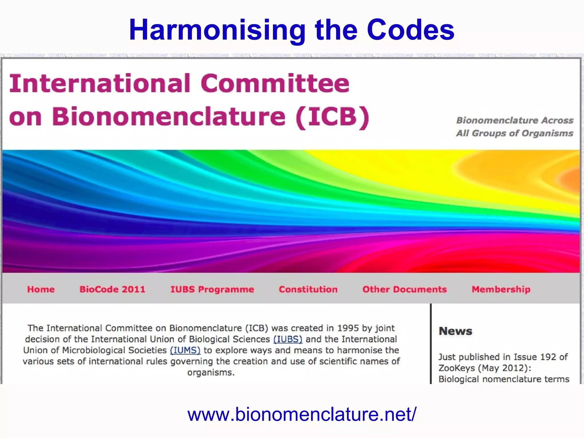 www.bionomenclature.net/
Harmonising the Codes
 