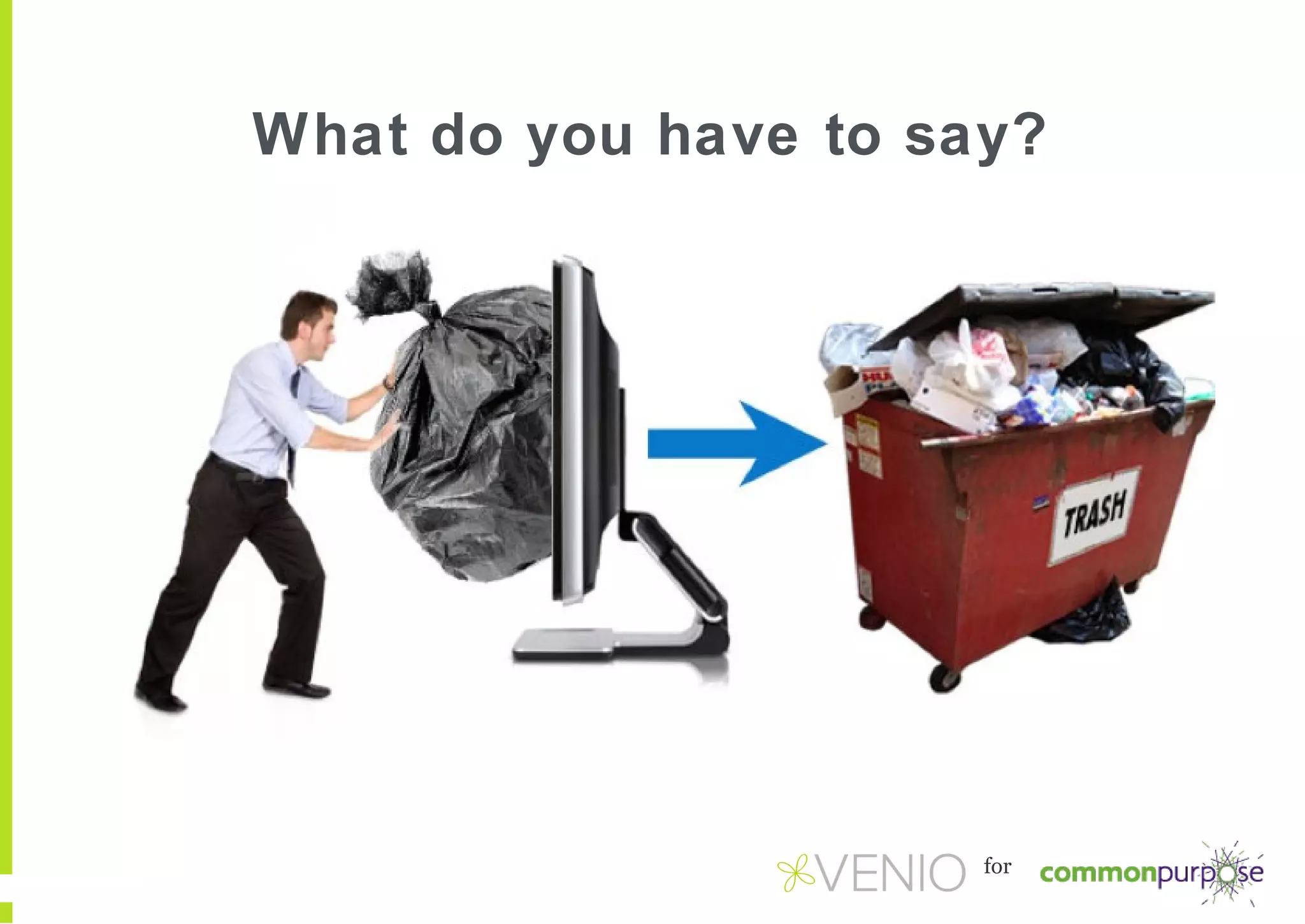 What do you have to say?

for

 