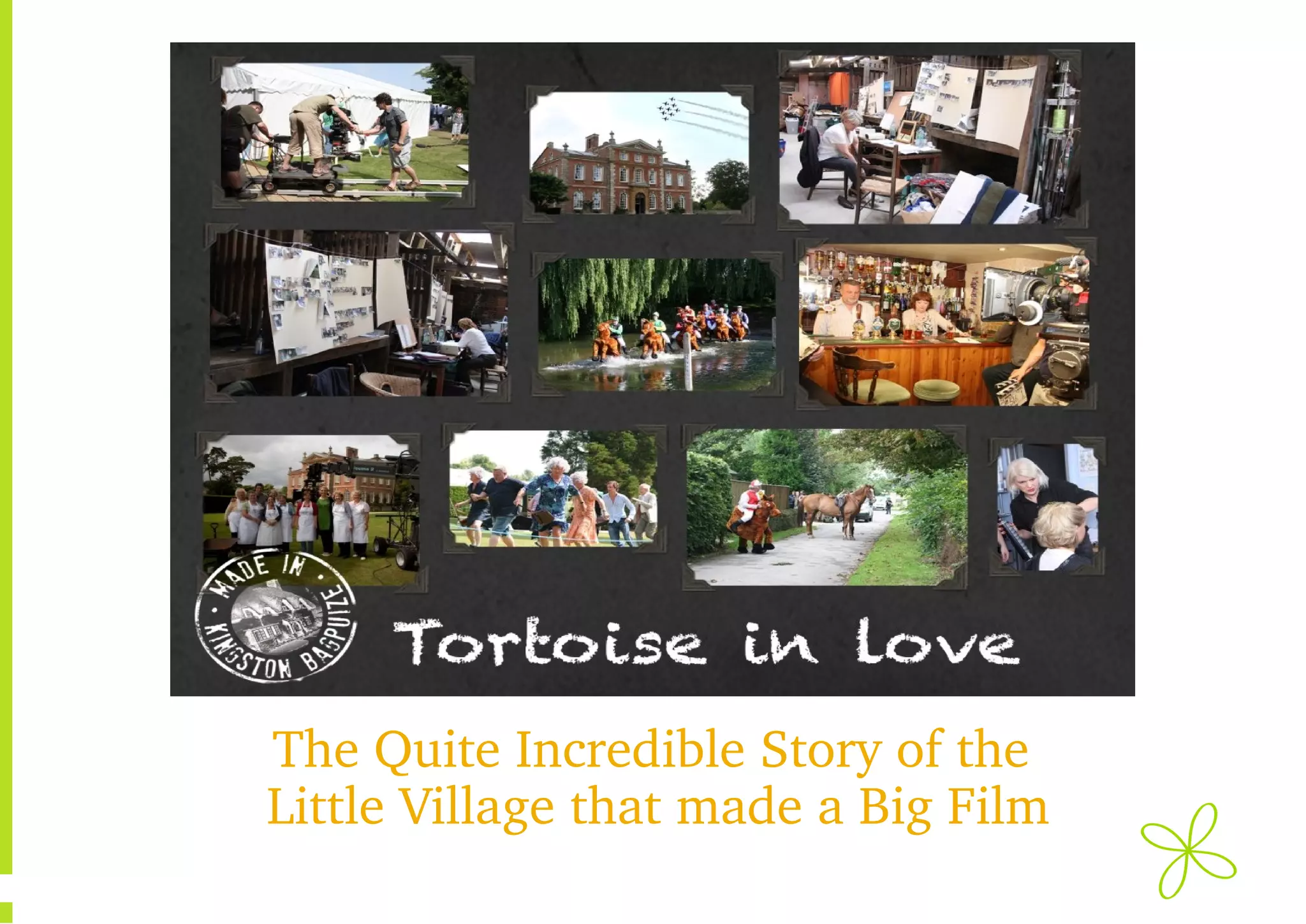 The Quite Incredible Story of the 
Little Village that made a Big Film

 