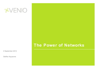 The Power of Networks
4 September 2013
Steffan Aquarone

 