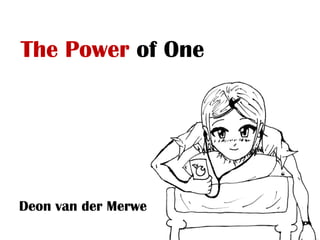 The Power  of One Deon van der Merwe 