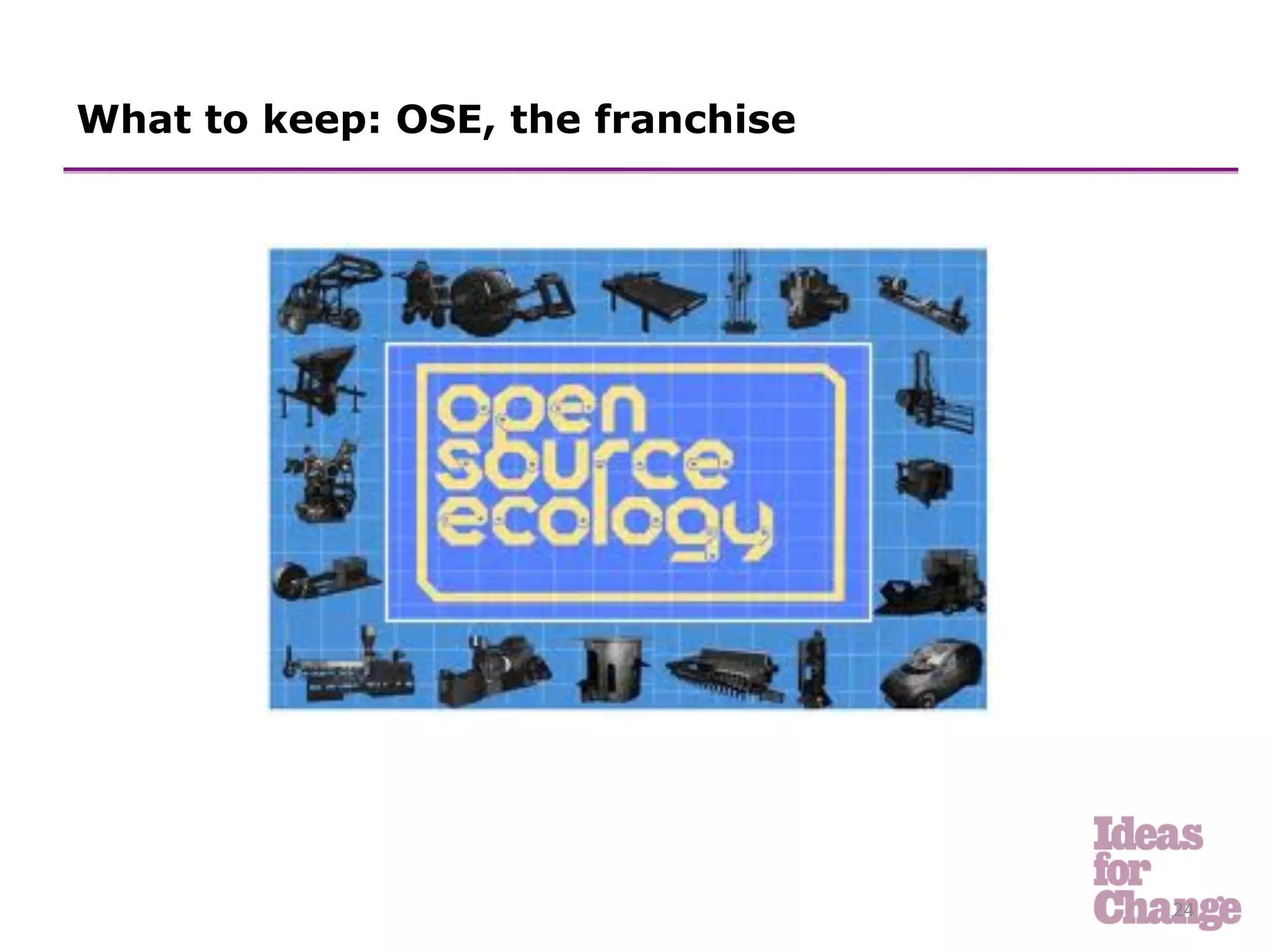 What to keep: OSE, the franchise




                                   24	
  
 