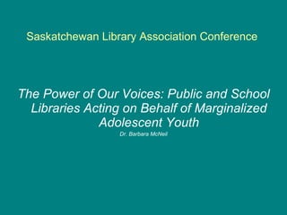 Saskatchewan Library Association Conference  ,[object Object],[object Object]