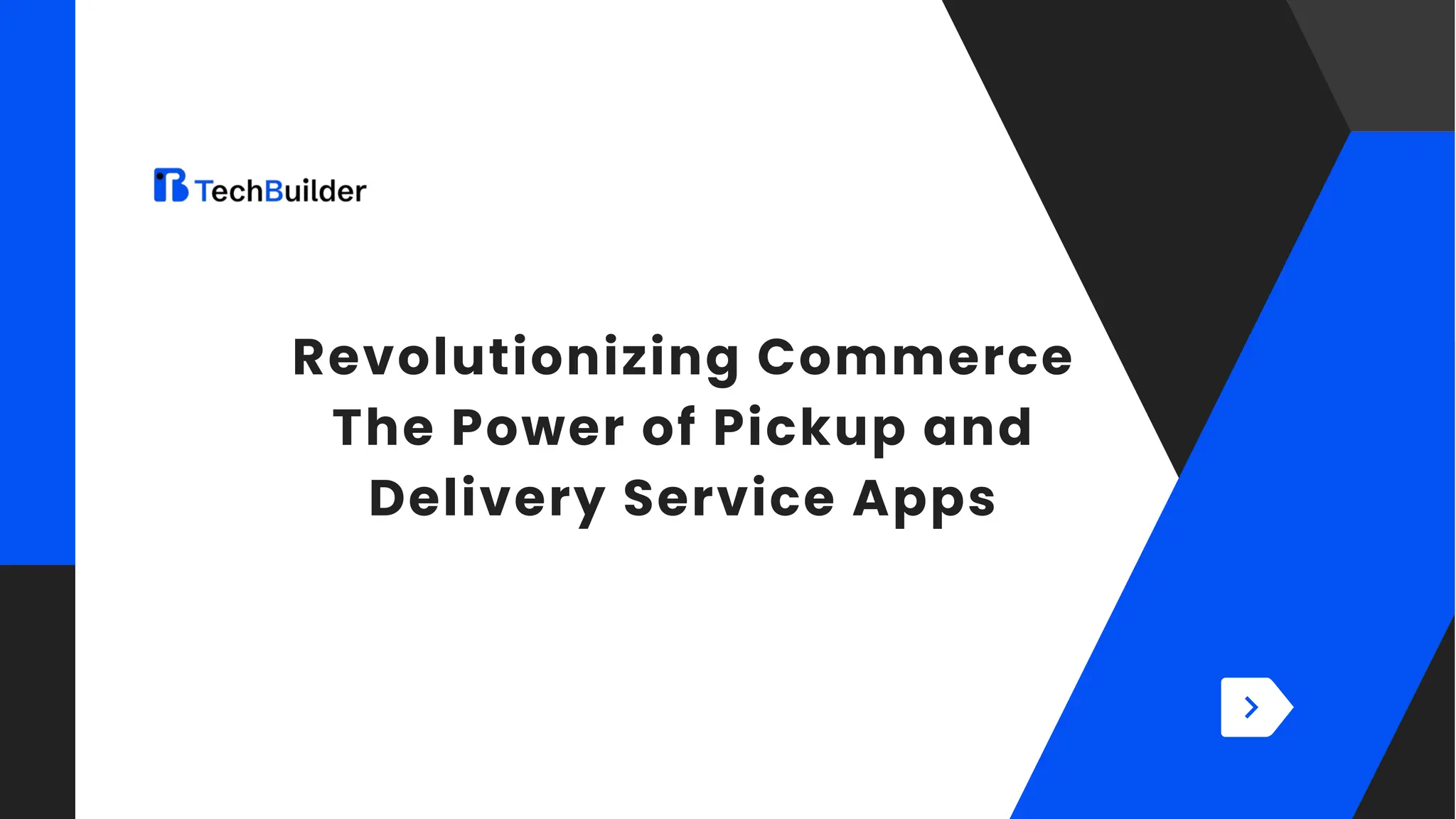 Revolutionizing Commerce
The Power of Pickup and
Delivery Service Apps