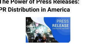 The Power of Press Releases:
PR Distribution in America
 