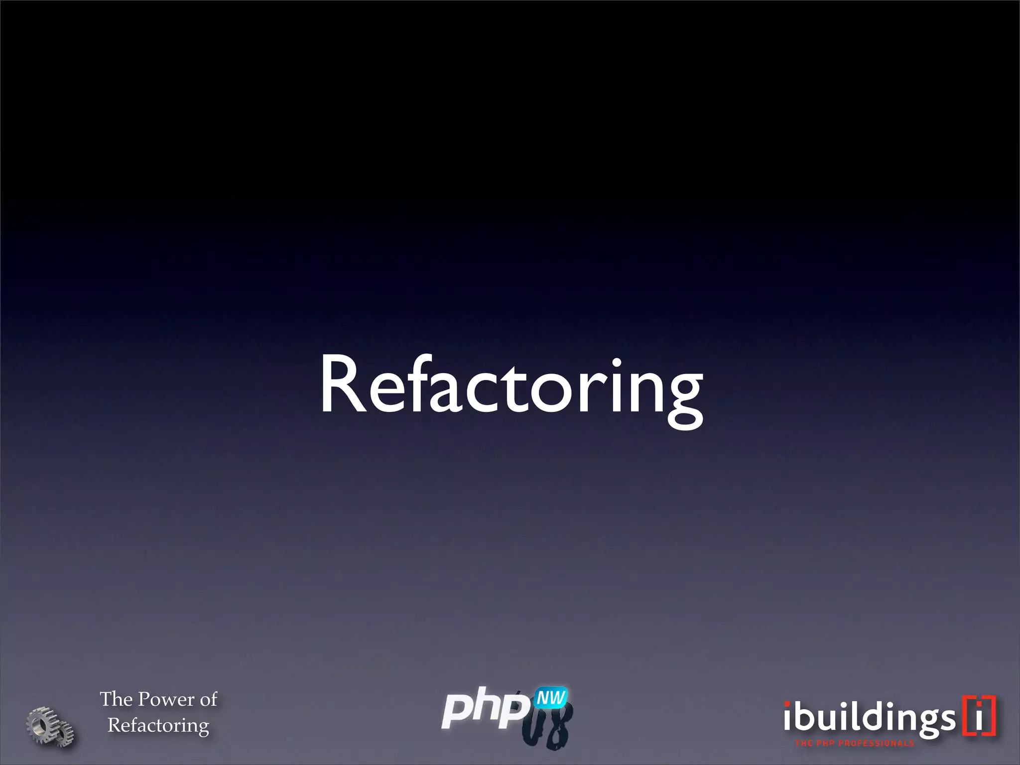 The Power Of Refactoring (PHPNW)
