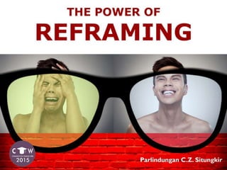 The Power of Reframing
 
