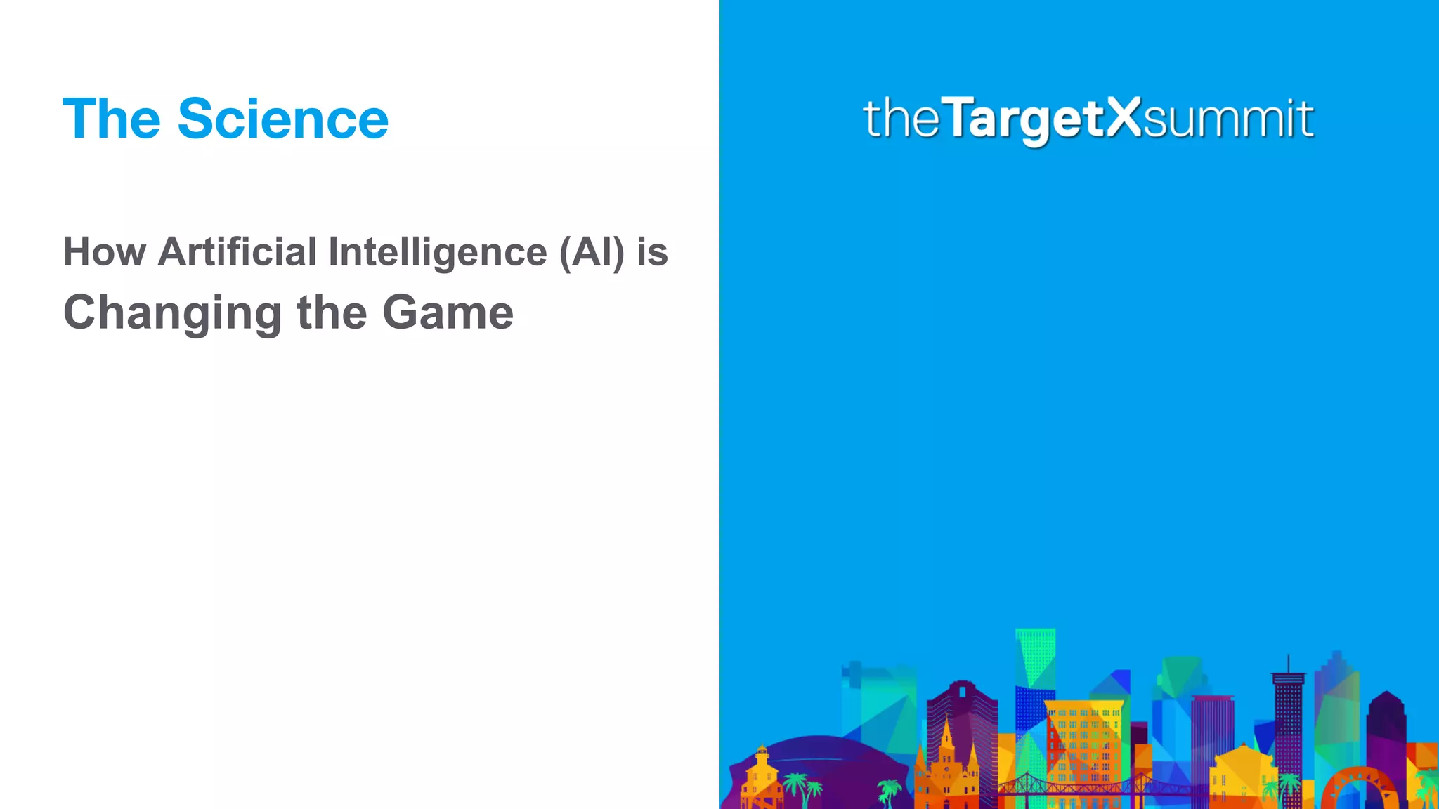 The Science
How Artificial Intelligence (AI) is
Changing the Game
 