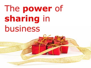The  power  of  sharing  in business 