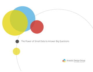 The Power of Small Data to Answer Big Questions
 
