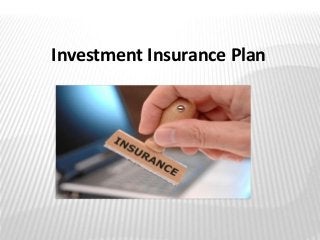 Investment Insurance Plan
 