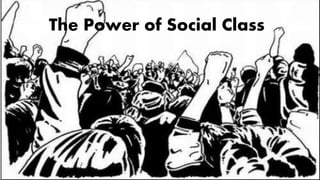 The Power of Social Class
 