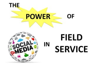 THE
      POWER     OF


               FIELD
         IN
              SERVICE
 