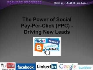 (877) 59 - COACH (592-6224)




The Power of Social
Pay-Per-Click (PPC) -
 Driving New Leads
 