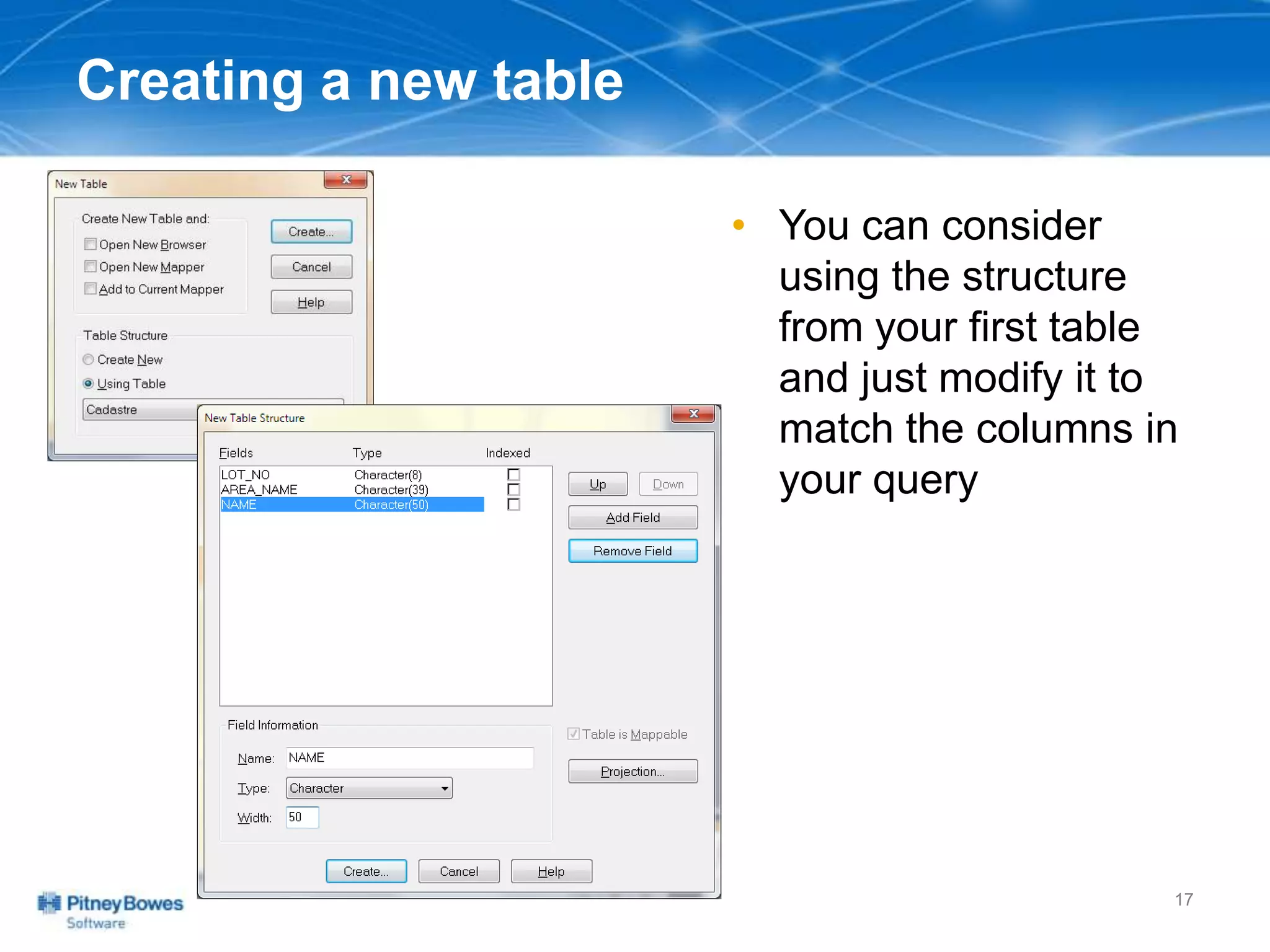 Creating a new table
• You can consider
using the structure
from your first table
and just modify it to
match the columns in
your query
17
 