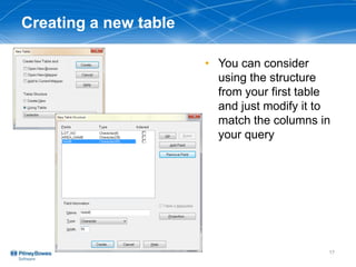 Creating a new table
• You can consider
using the structure
from your first table
and just modify it to
match the columns in
your query
17
 