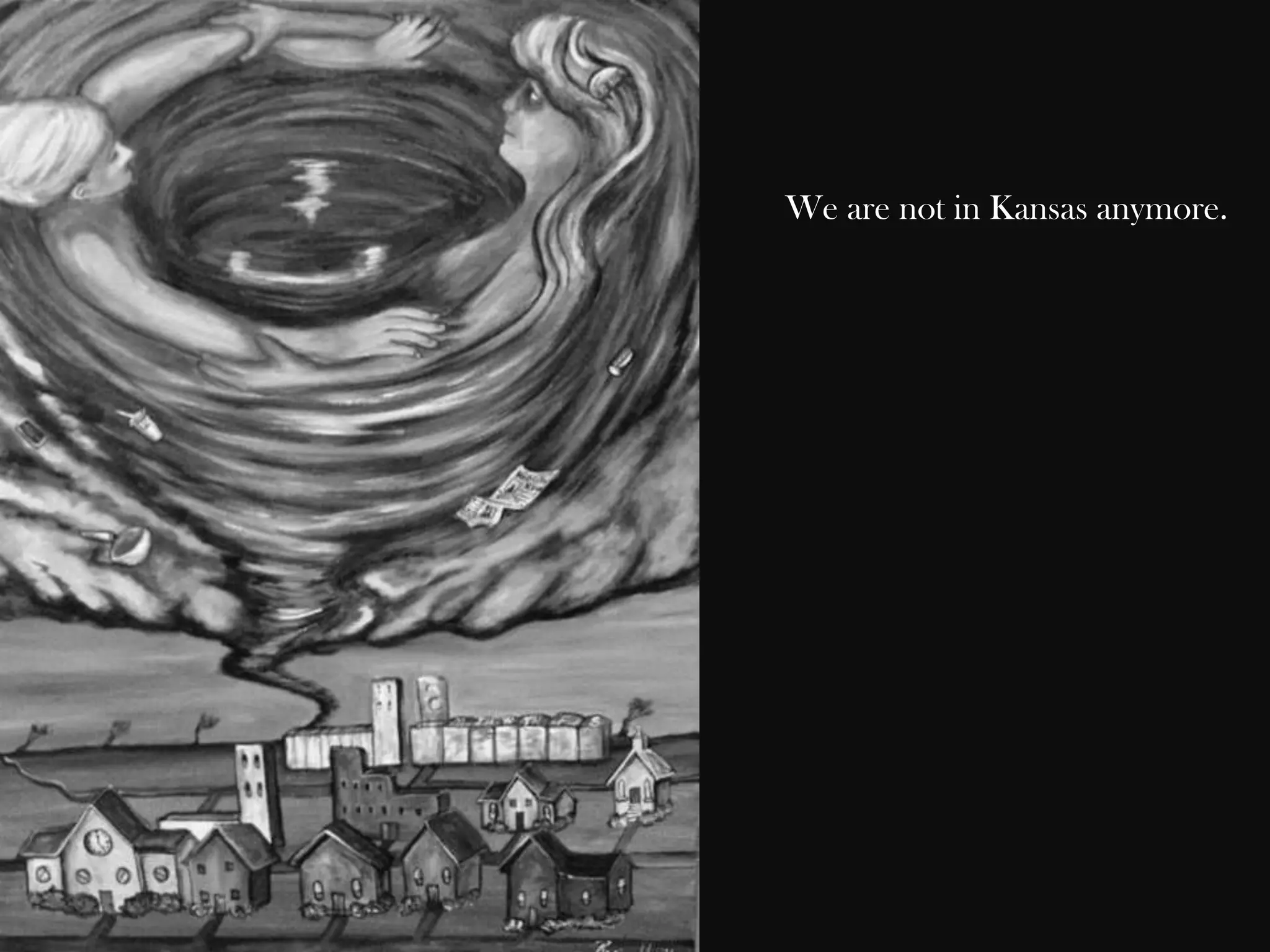 We are not in Kansas anymore.

 