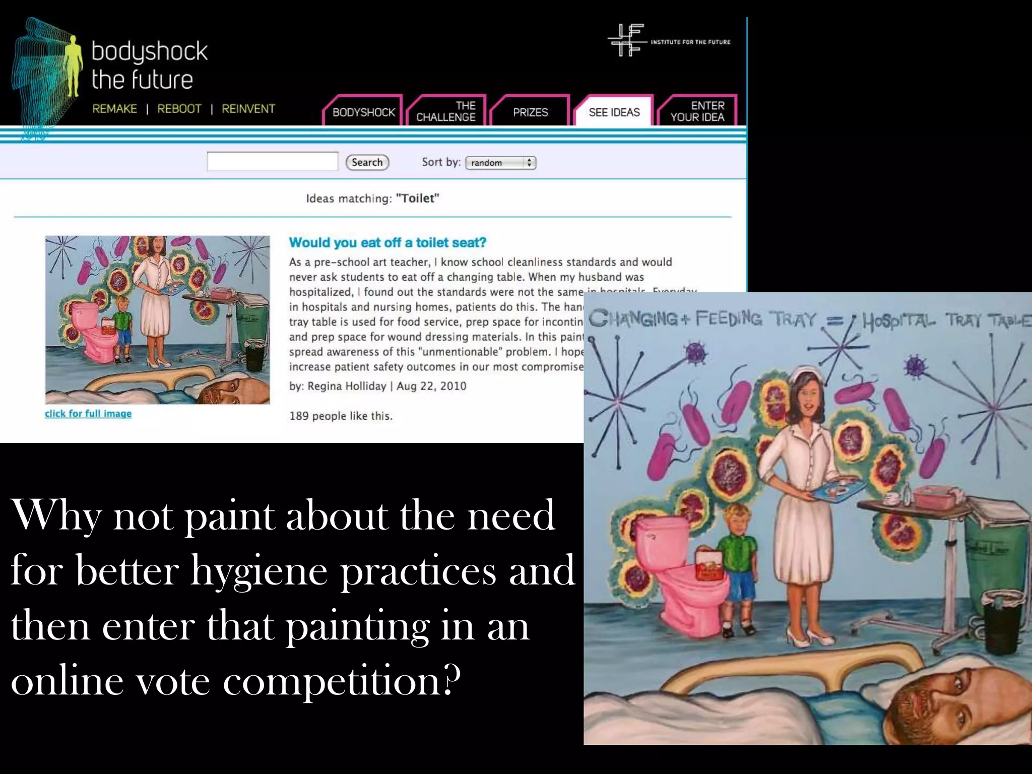 Why not paint about the need
for better hygiene practices and
then enter that painting in an
online vote competition?

 