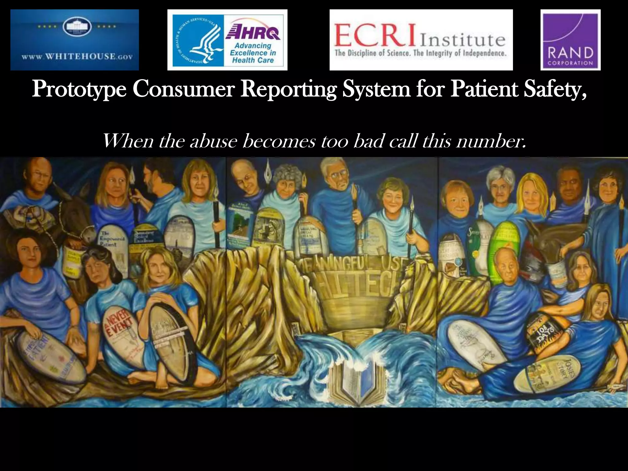 Prototype Consumer Reporting System for Patient Safety,
When the abuse becomes too bad call this number.

 
