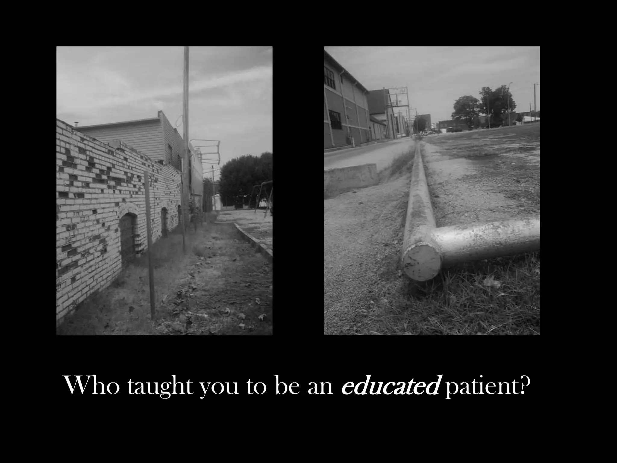 Who taught you to be an educated patient?

 