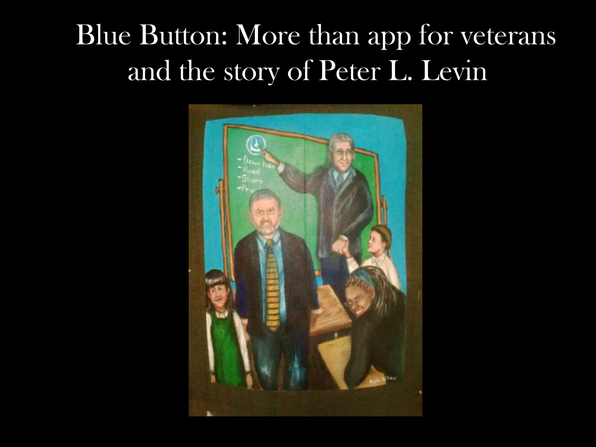 Blue Button: More than app for veterans
and the story of Peter L. Levin

 