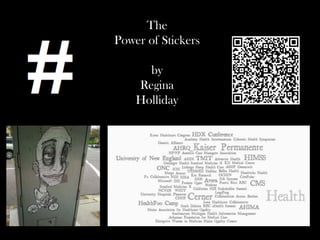The
Power of Stickers
by
Regina
Holliday

 