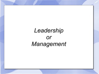 Leadership or Management 