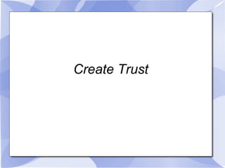 Create Trust Reveal Vision Clarify Goals 