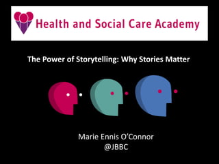 Why Stories Matter
The Power of Storytelling
 