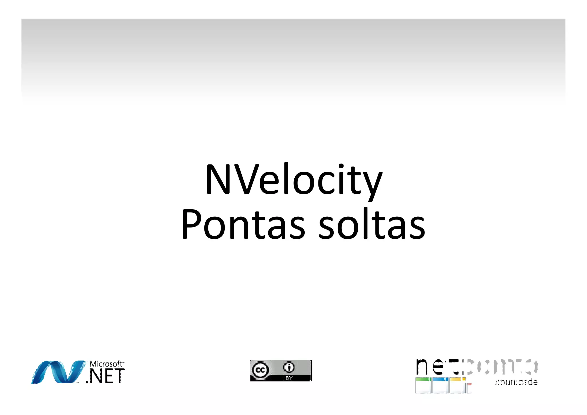 NVelocity
Pontas soltas

 