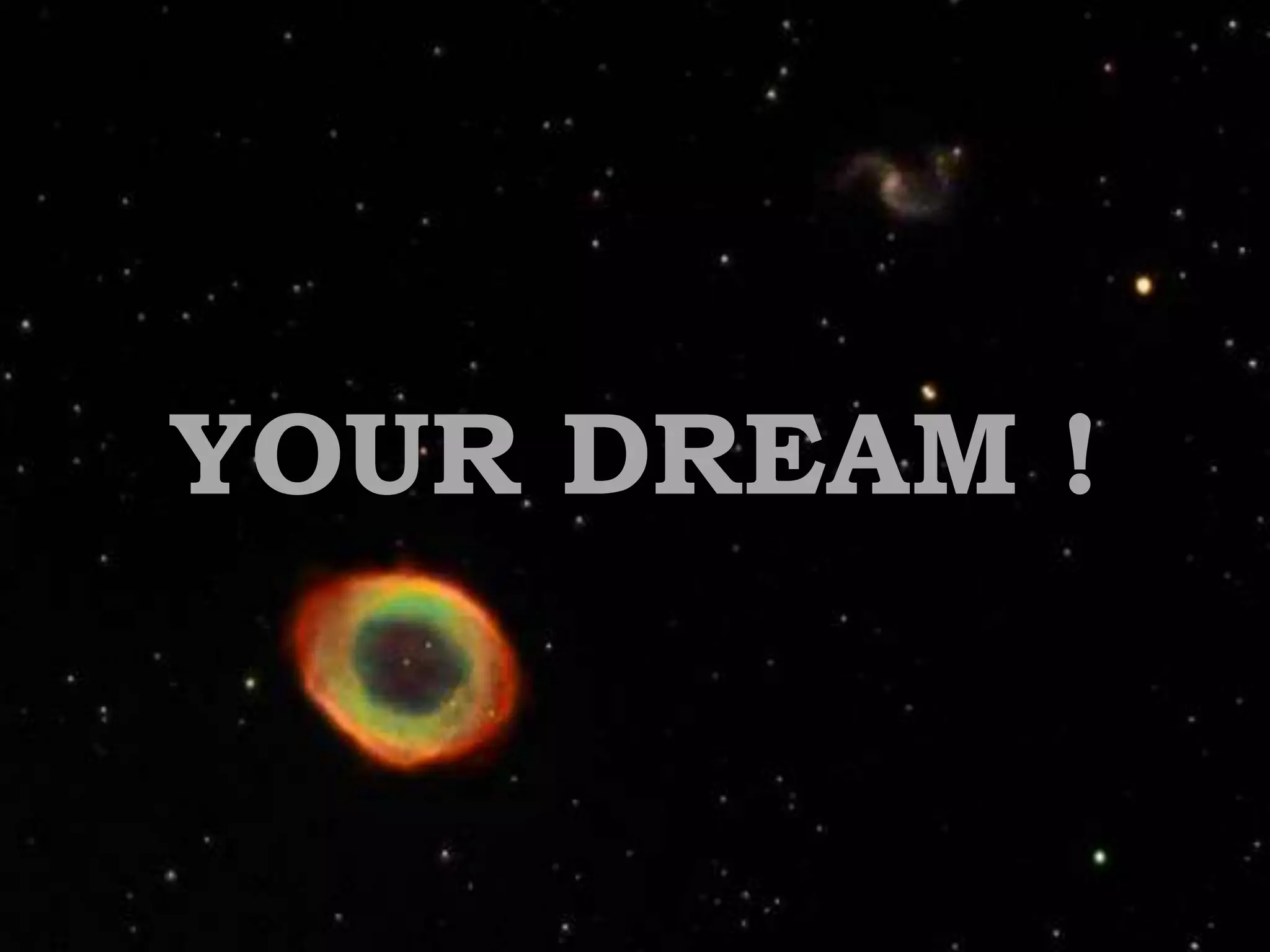 YOUR DREAM !
