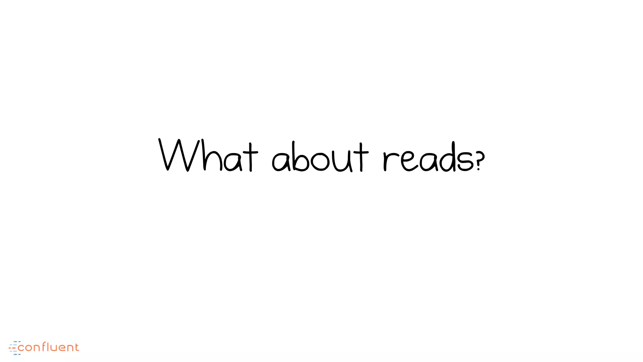 What about reads?
 