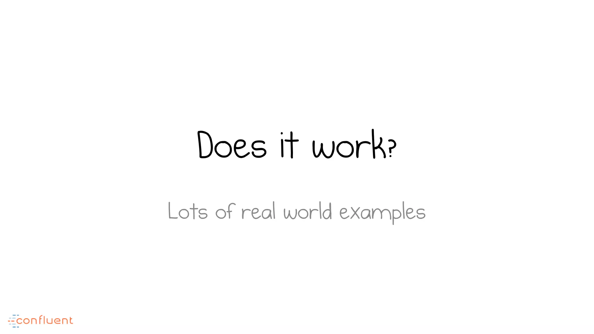 Does it work?
Lots of real world examples
 