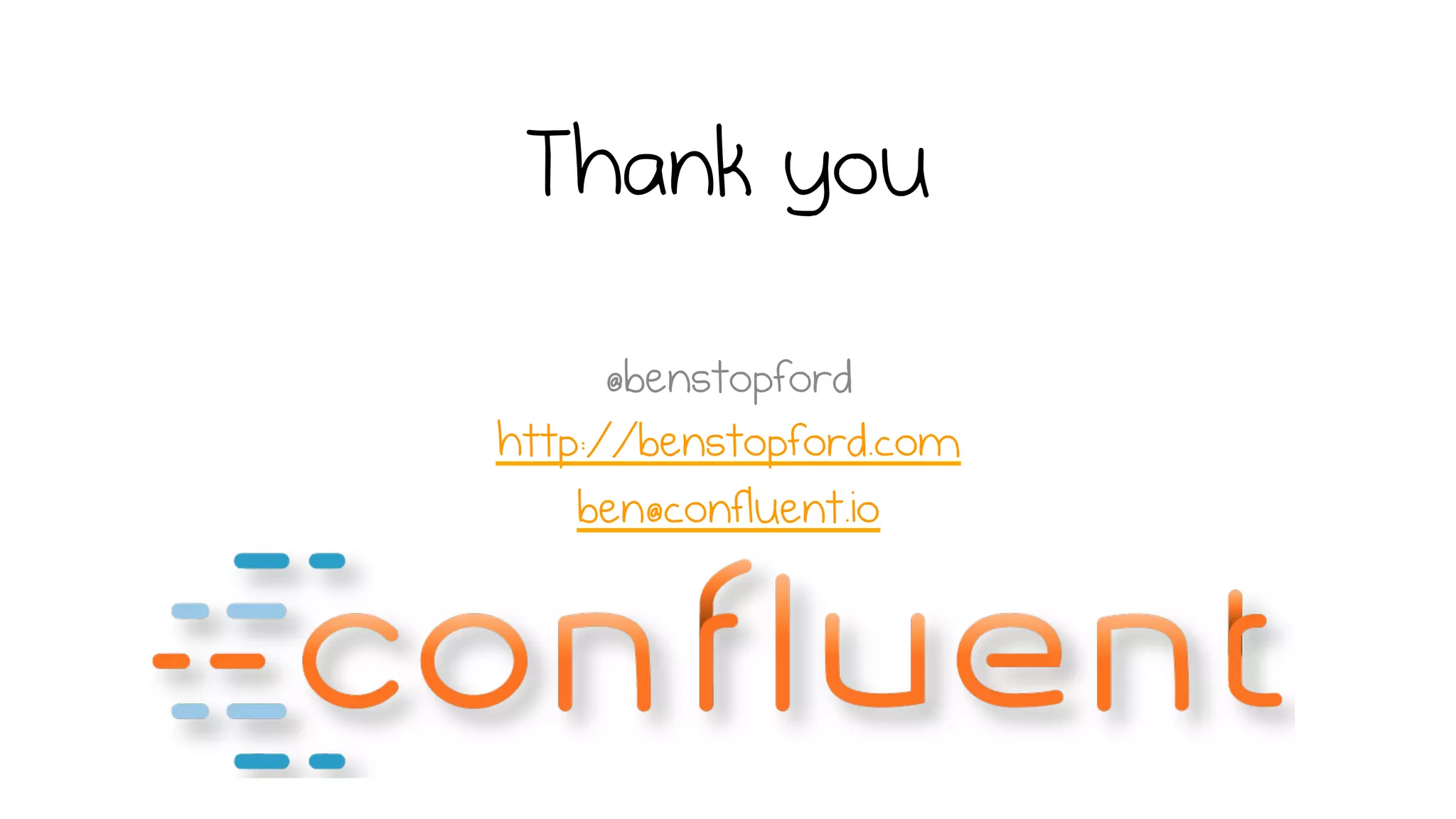 Thank you
@benstopford
http://benstopford.com
ben@confluent.io
 