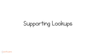 Supporting Lookups
 